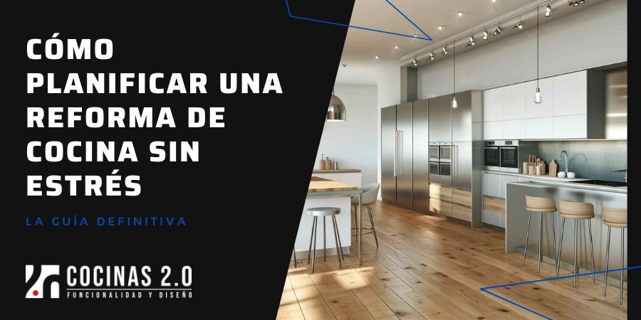 Cómo Planificar una Reforma de Cocina Sin Estrés