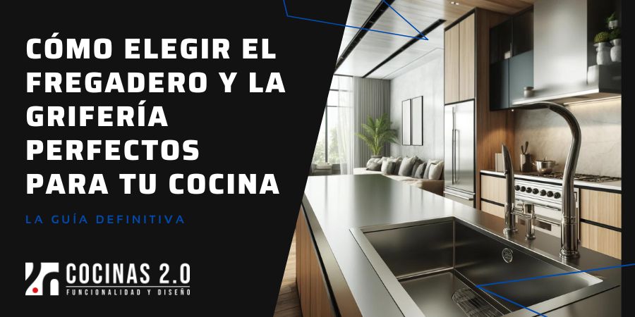 Cómo elegir el fregadero y la grifería perfectos para tu cocina